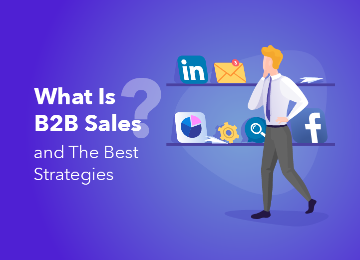 B2B Sales: The Best Strategies for 2021