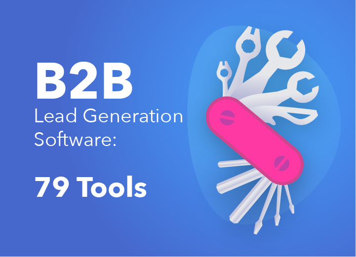 B2B Lead Generation Software: 79 Tools For 2021